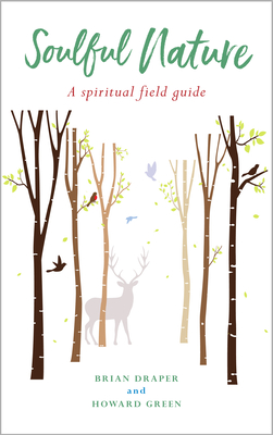 Soulful Nature: A Spiritual Field Guide - Draper, Brian, and Green, Howard