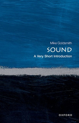Sound: A Very Short Introduction - Goldsmith, Mike, Dr.