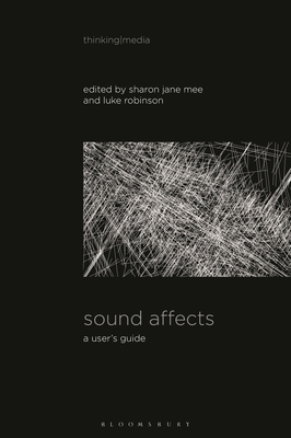 Sound Affects: A User's Guide - Mee, Sharon Jane (Editor), and Herzogenrath, Bernd (Editor), and Robinson, Luke (Editor)