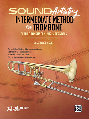 Sound Artistry Intermediate Method for Trombone - Boonshaft, Peter (Composer), and Bernotas, Chris (Composer), and Rodriguez, Joseph (Composer)