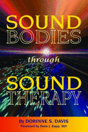 Sound Bodies Through Sound Therapy - Dorinne S. Davis