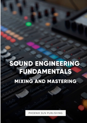 Sound Engineering Fundamentals - Mastering and Mixing - Publishing, Ps