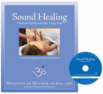 Sound Healing: Vibrational Healing with Ohm Tuning Forks: A Practical Application Manual + DVD