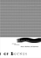 Sound Ideas: Music, Machines, and Experience Volume 27