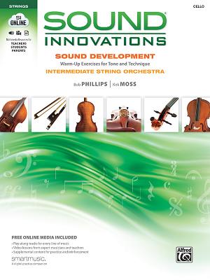Sound Innovations for String Orchestra -- Sound Development: Cello - Alfred Publishing, and Phillips, Bob, and Moss, Kirk