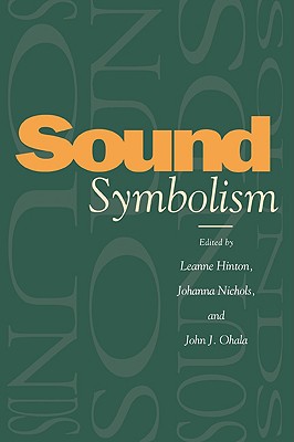 Sound Symbolism - Hinton, Leanne (Editor), and Nichols, Johanna (Editor), and Ohala, John J (Editor)