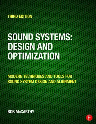 Sound Systems: Design and Optimization: Modern Techniques and Tools for Sound System Design and Alignment - McCarthy, Bob