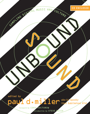 Sound Unbound: Sampling Digital Music and Culture - Miller, Paul D (Editor)