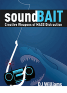 Soundbait: Creative Weapons of Mass Distraction