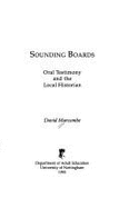 Sounding Boards: Oral Testimony and the Local Historian