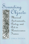 Sounding Objects: Musical Instruments, Poetry, and Art in Renaissance France