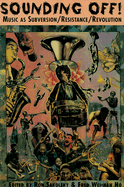 Sounding Off!: Music as Subversion/Resistance/Revolution - Sakolsky, Ron (Editor), and Ho, Fred Wei-Han (Editor)