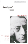 Soundproof Room: Malraux's Anti-Aesthetics