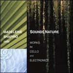 Sounds Nature: Works for Cello & Electronics