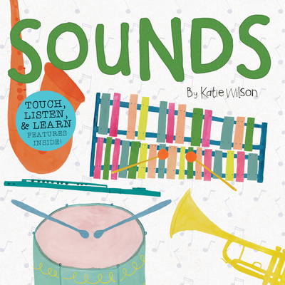 Sounds: Touch, Listen, & Learn Features Inside! - Wilson, Katie