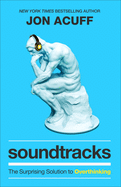 Soundtracks: The Surprising Solution to Overthinking