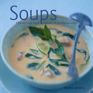Soups: 100 Recipes from Classic to Contemporary