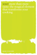 Sour: The Magical Element That Will Transform Your Cooking