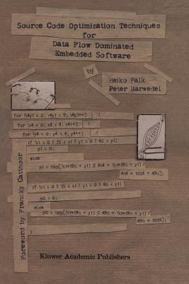 Source Code Optimization Techniques for Data Flow Dominated Embedded Software - Falk, Heiko, and Marwedel, Peter