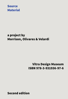 Source Material - Morrison, Jasper (Compiled by), and Olivares, Jonathan (Compiled by), and Velardi, Marco (Compiled by)