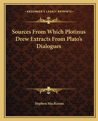 Sources from Which Plotinus Drew Extracts from Plato's Dialogues - MacKenna, Stephen