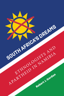 South Africa's Dreams: Ethnologists and Apartheid in Namibia