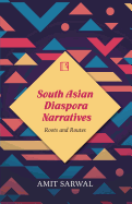 South Asian Diaspora Narratives: Roots and Routes