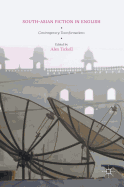 South-Asian Fiction in English: Contemporary Transformations