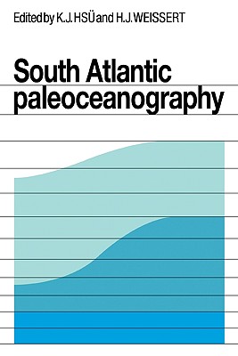 South Atlantic Paleoceanography - Hsu, K J (Editor), and Weissert, H J (Editor)