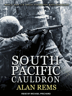 South Pacific Cauldron: World War II's Great Forgotten Battlegrounds
