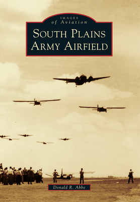South Plains Army Airfield - Abbe, Donald R