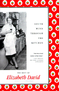 South Wind Through the Kitchen: The Best of Elizabeth David
