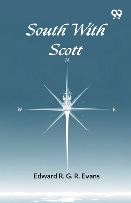 South With Scott - Evans, Edward R G R