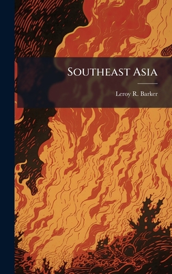 Southeast Asia - Barker, Leroy R