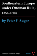 Southeastern Europe Under Ottoman Rule, 1354-1804