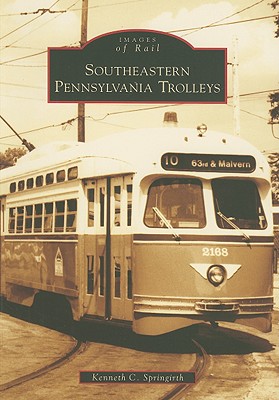 Southeastern Pennsylvania Trolleys - Springirth, Kenneth C