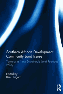 Southern African Development Community Land Issues: Towards a New Sustainable Land Relations Policy