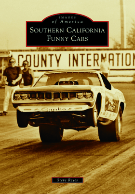 Southern California Funny Cars - Reyes, Steve