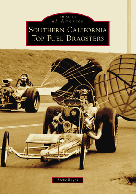 Southern California Top Fuel Dragsters - Reyes, Mr.