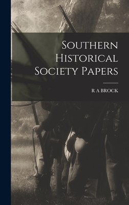 Southern Historical Society Papers - Brock, R a