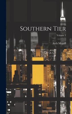 Southern Tier; Volume 1 - Merrill, Arch