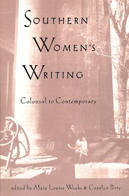 Southern Women's Writing, Colonial to Contemporary - Weaks, Mary Louise (Editor), and Perry, Carolyn (Editor)