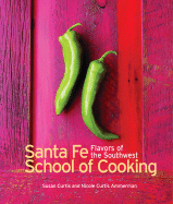Southwest Flavors: Santa Fe School of Cooking