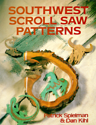 Southwest Scroll Saw Patterns - Spielman, Patrick, and Kihl, Dan