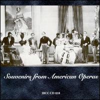 Souvenirs from American Operas - Agnes Davis (vocals); Alma Gluck (vocals); Arlene Saunders (vocals); Earl Wrightson (vocals); Elsie Baker (vocals); Enrico di Giuseppe (vocals); Felix Knight (vocals); Frances Alda (vocals); Helen Jepson (vocals); Jan Peerce (vocals)