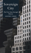 Sovereign City: The City-State Ancient and Modern