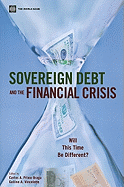 Sovereign Debt and the Financial Crisis: Will This Time Be Different?