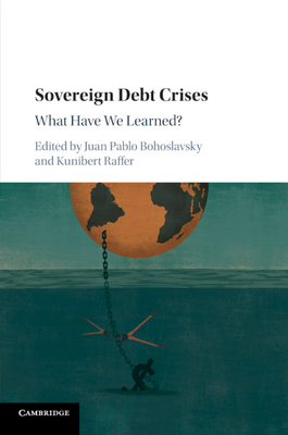 Sovereign Debt Crises - Bohoslavsky, Juan Pablo (Editor), and Raffer, Kunibert (Editor)