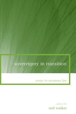 Sovereignty in Transition - Walker, Neil (Editor)