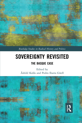 Sovereignty Revisited: The Basque Case - Kol�s, �shild (Editor), and Ibarra G�ell, Pedro (Editor)